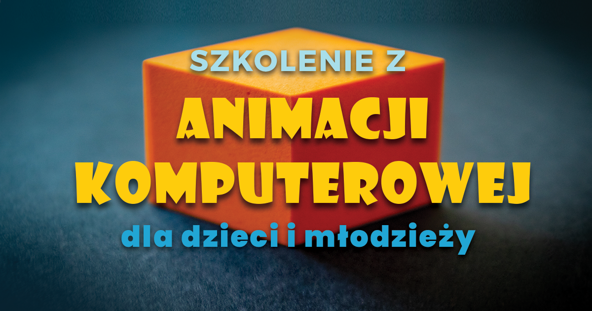 Szkolenia z animacji komputerowej dla dzieci i młodzieży! - Zdjęcie główne