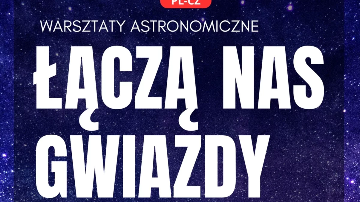 Gmina Nowa Ruda. W piątek w Dworkach warsztaty astronomiczne "Łączą nas gwiazdy" - Zdjęcie główne