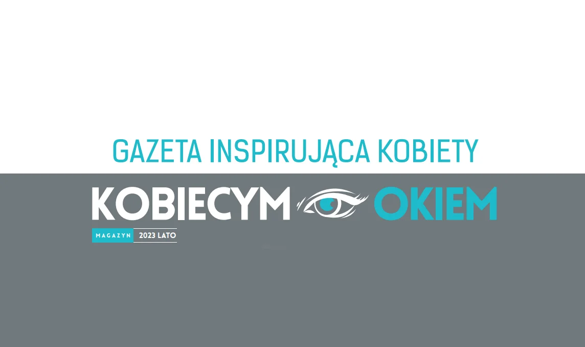 Kobiecym Okiem: Lato 2023 - zobacz magazyn - Zdjęcie główne